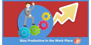 stay productive in the workplace